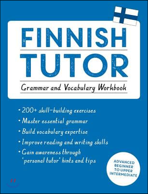 Finnish Tutor: Grammar and Vocabulary Workbook (Learn Finnish with Teach Yourself): Advanced Beginner to Upper Intermediate Course