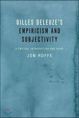 Gilles Deleuze&#39;s Empiricism and Subjectivity: A Critical Introduction and Guide