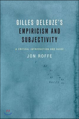 Gilles Deleuze's Empiricism and Subjectivity: A Critical Introduction and Guide