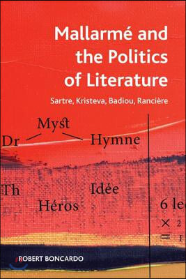 Mallarmé and the Politics of Literature: Sartre, Kristeva, Badiou, Rancière