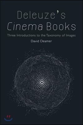 Deleuze's Cinema Books: Three Introductions to the Taxonomy of Images