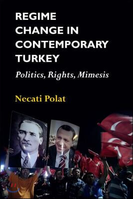 Regime Change in Contemporary Turkey: Politics, Rights, Mimesis