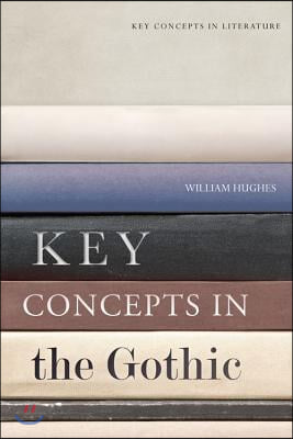 Key Concepts in the Gothic