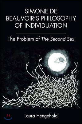 Simone de Beauvoir&#39;s Philosophy of Individuation: The Problem of the Second Sex