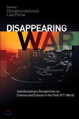 Disappearing War: Interdisciplinary Perspectives on Cinema and Erasure in the Post-9/11 World