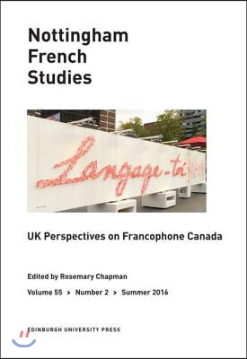 UK Perspectives on Francophone Canada: Nottingham French Studies Volume 55, Issue 2