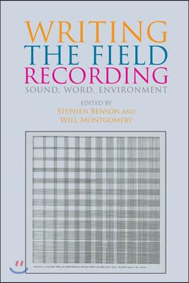 Writing the Field Recording: Sound, Word, Environment