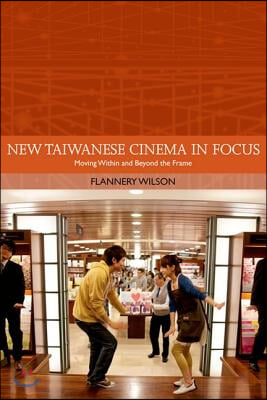 New Taiwanese Cinema in Focus: Moving Within and Beyond the Frame
