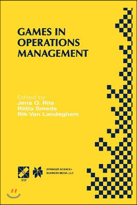 Games in Operations Management: Ifip Tc5/Wg5.7 Fourth International Workshop of the Special Interest Group on Integrated Production Management Systems