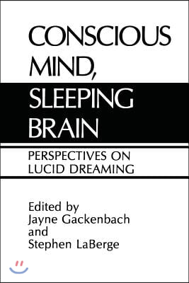 Conscious Mind, Sleeping Brain: Perspectives on Lucid Dreaming