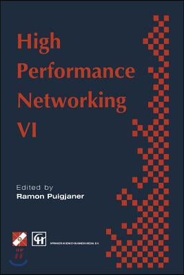 High Performance Networking: Ifip Sixth International Conference on High Performance Networking, 1995