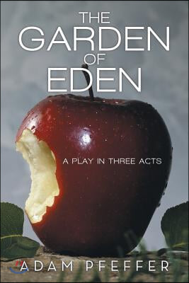 The Garden of Eden: A Play in Three Acts