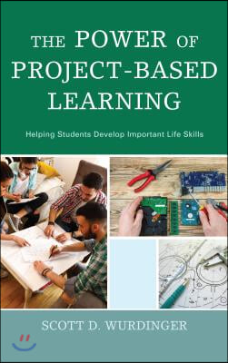 The Power of Project-Based Learning: Helping Students Develop Important Life Skills