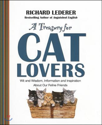 Treasury for Cat Lovers: Wit and Wisdom, Information and Inspiration about Our Feline Friends