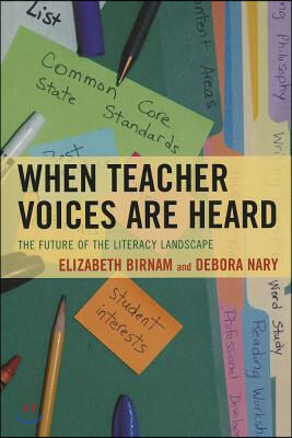 When Teacher Voices Are Heard: The Future of the Literacy Landscape