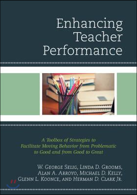 Enhancing Teacher Performance: A Toolbox of Strategies to Facilitate Moving Behavior from Problematic to Good and from Good to Great