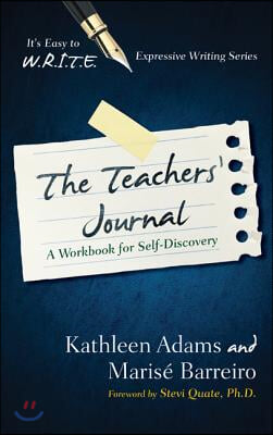 The Teacher&#39;s Journal: A Workbook for Self -Discovery