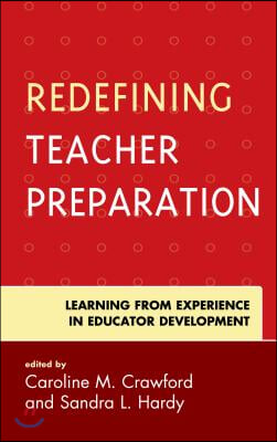 Redefining Teacher Preparation: Learning from Experience in Educator Development