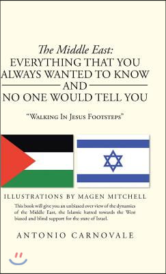 The Middle East: Everything That You Always Wanted to Know and No One Would Tell You: Walking in Jesus Footsteps
