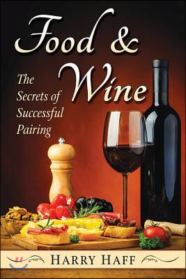Food and Wine: The Secrets of Successful Pairing