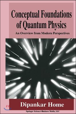 Conceptual Foundations of Quantum Physics: An Overview from Modern Perspectives