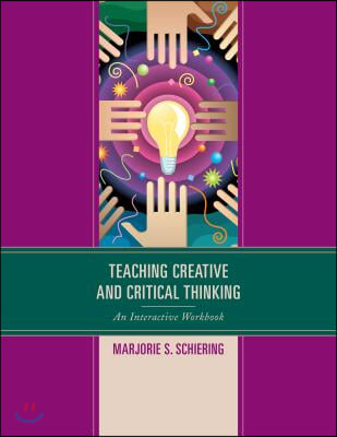 Teaching Creative and Critical Thinking: An Interactive Workbook