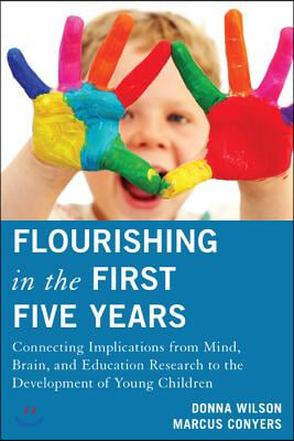 Flourishing in the First Five Years: Connecting Implications from Mind, Brain, and Education Research to the Development of Young Children