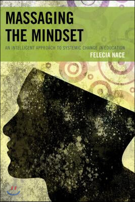 Massaging the Mindset: An Intelligent Approach to Systemic Change in Education