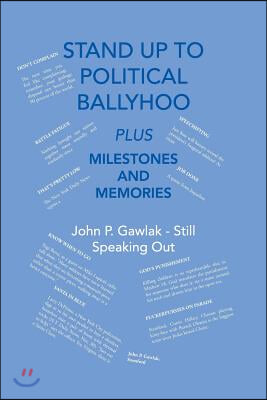 Stand Up to Political Ballyhoo: Plus Milestones and Memories