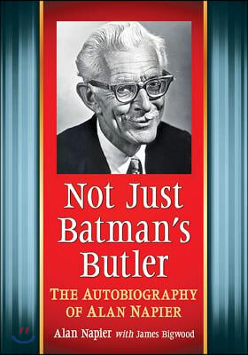 Not Just Batman&#39;s Butler: The Autobiography of Alan Napier