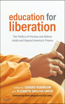 Education for Liberation: The Politics of Promise and Reform Inside and Beyond America&#39;s Prisons