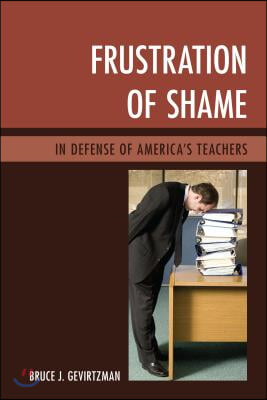 Frustration of Shame: In Defense of America&#39;s Teachers