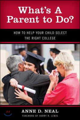 What&#39;s a Parent to Do?: How to Help Your Child Select the Right College