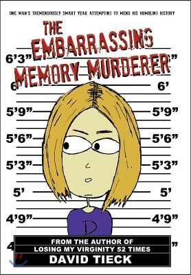 The Embarrassing Memory Murderer: One Man&#39;s Tremendously Smart Year Attempting to Mend His Humbling History