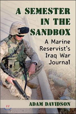 A Semester in the Sandbox: A Marine Reservist&#39;s Iraq War Journal