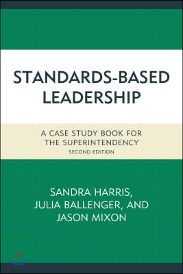 Standards-Based Leadership: A Case Study Book for the Superintendency