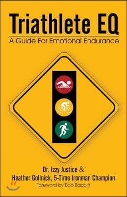 Triathlete Eq: A Guide for Emotional Endurance