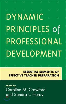 Dynamic Principles of Professional Development: Essential Elements of Effective Teacher Preparation