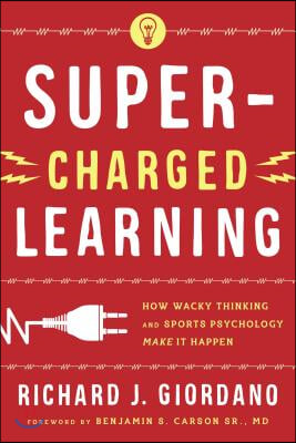 Super-Charged Learning: How Wacky Thinking and Sports Psychology Make it Happen