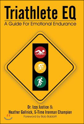 Triathlete Eq: A Guide for Emotional Endurance