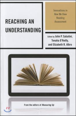 Reaching an Understanding: Innovations in How We View Reading Assessment