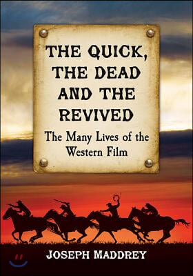 The Quick, the Dead and the Revived: The Many Lives of the Western Film