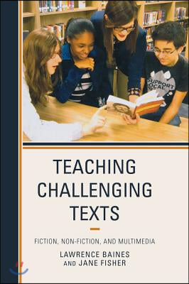 Teaching Challenging Texts: Fiction, Non-fiction, and Multimedia