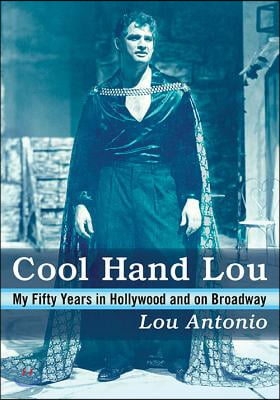 Cool Hand Lou: My Fifty Years in Hollywood and on Broadway