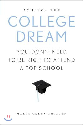 Achieve the College Dream: You Don't Need to Be Rich to Attend a Top School