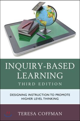 Inquiry-Based Learning: Designing Instruction to Promote Higher Level Thinking