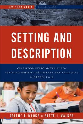 Setting and Description: Classroom Ready Materials for Teaching Writing and Literary Analysis Skills in Grades 4 to 8