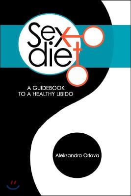 Sex Diet: A Guidebook to a Healthy Libido