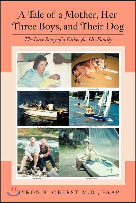 A Tale of a Mother, Her Three Boys, and Their Dog: The Love Story of a Father for His Family