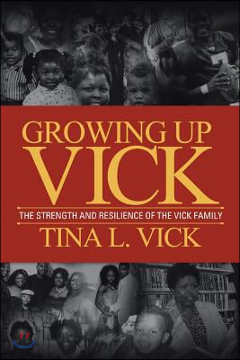 Growing Up Vick: A Story of the Strength and Resilency of the Vick Family